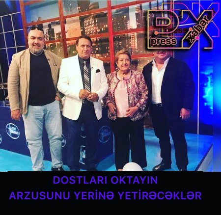 OKTAYIN ARZUSU YERİNƏ YETƏCƏK