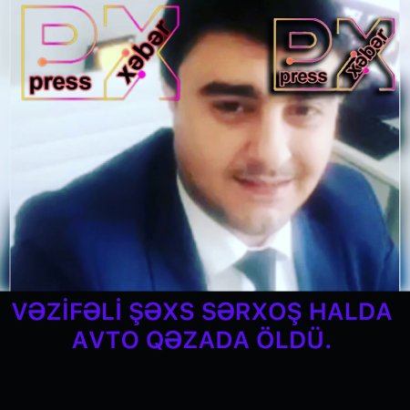 VƏZİFƏLİ ŞƏXS SƏRXOŞ HALDA QƏZADA ÖLDÜ