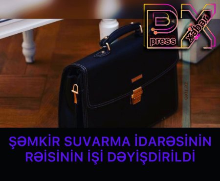 İŞ YERİ DƏYİŞDİRİLDİ