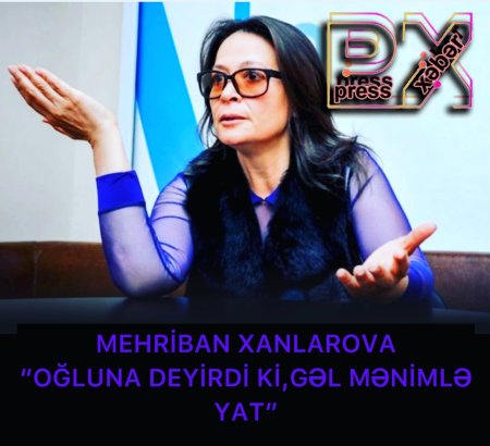 MEHRİBAN XANLAROVA