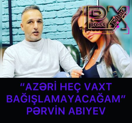 “AZƏRİ HEÇ VAXT BAĞIŞLAMAYACAĞAM”