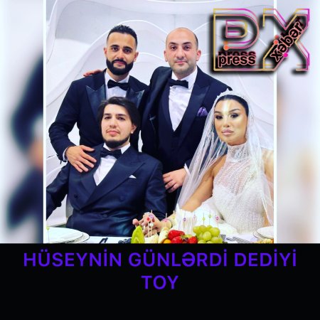 HÜSEYNİN GÜNLƏRDİ DEDİYİ TOY