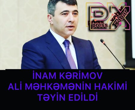 ALİ MƏHKƏMƏYƏ TƏYİN EDİLDİ