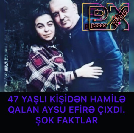 47 YAŞLI KİŞİDƏN HAMİLƏ QALAN AYSU