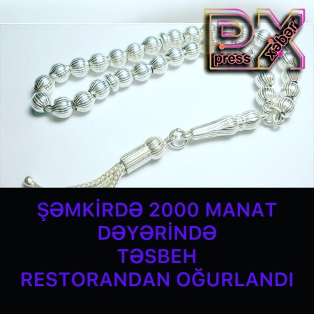 2000 MANAT DƏYƏRİNDƏ TƏSBEH OĞURLANDI