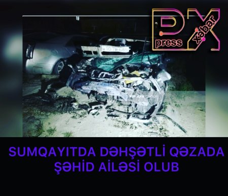 ŞƏHİD AİLƏSİ DƏHŞƏTLİ QƏZAYA DÜŞDÜ