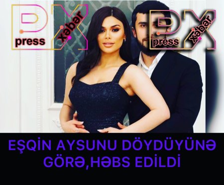 EŞQİN AYSUNU DÖYDÜYÜNƏ GÖRƏ HƏBS EDİLDİ