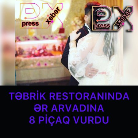 RESTORANDA ƏR ARVADINA 8 PIÇAQ VURDU