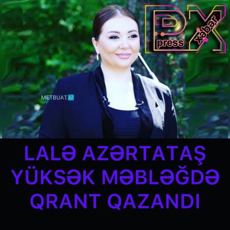 LALƏ AZƏRTAŞ YÜKSƏK MƏMLƏĞDƏ QRANT QAZANDI