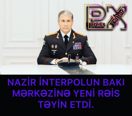 NAZİR İNTERPOLUN BAKI MƏRKƏZİNƏ YENİ RƏİS TƏYİN ETDİ