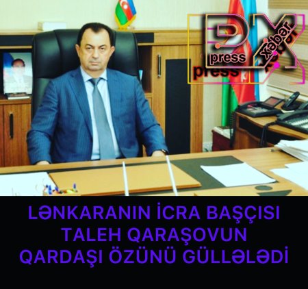 LƏNKƏRANIN İCRA BAŞÇISININ QARDAŞI ÖZÜNÜ GÜLLƏLƏDİ