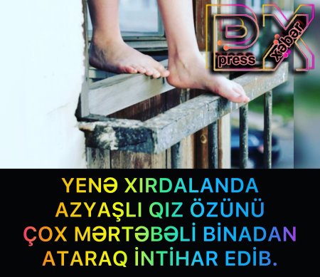 YENƏ XIRDALANDA 13 YAŞLI AZYAŞLI İNTİHAR ETDİ