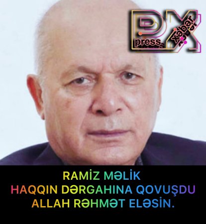 RAMİZ MƏLİK VƏFAT ETDİ