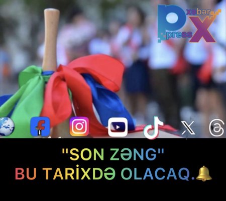 "SON ZƏNG" BU TARİXDƏ OLACAQ.