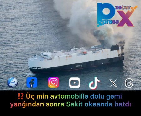 ⁉️ Üç min avtomobillə dolu gəmi yanğından sonra Sakit okeanda batdı