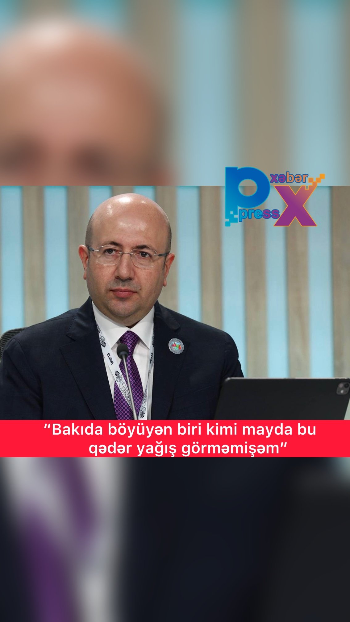 “Bakıda böyüyən biri kimi mayda bu qədər yağış görməmişəm”