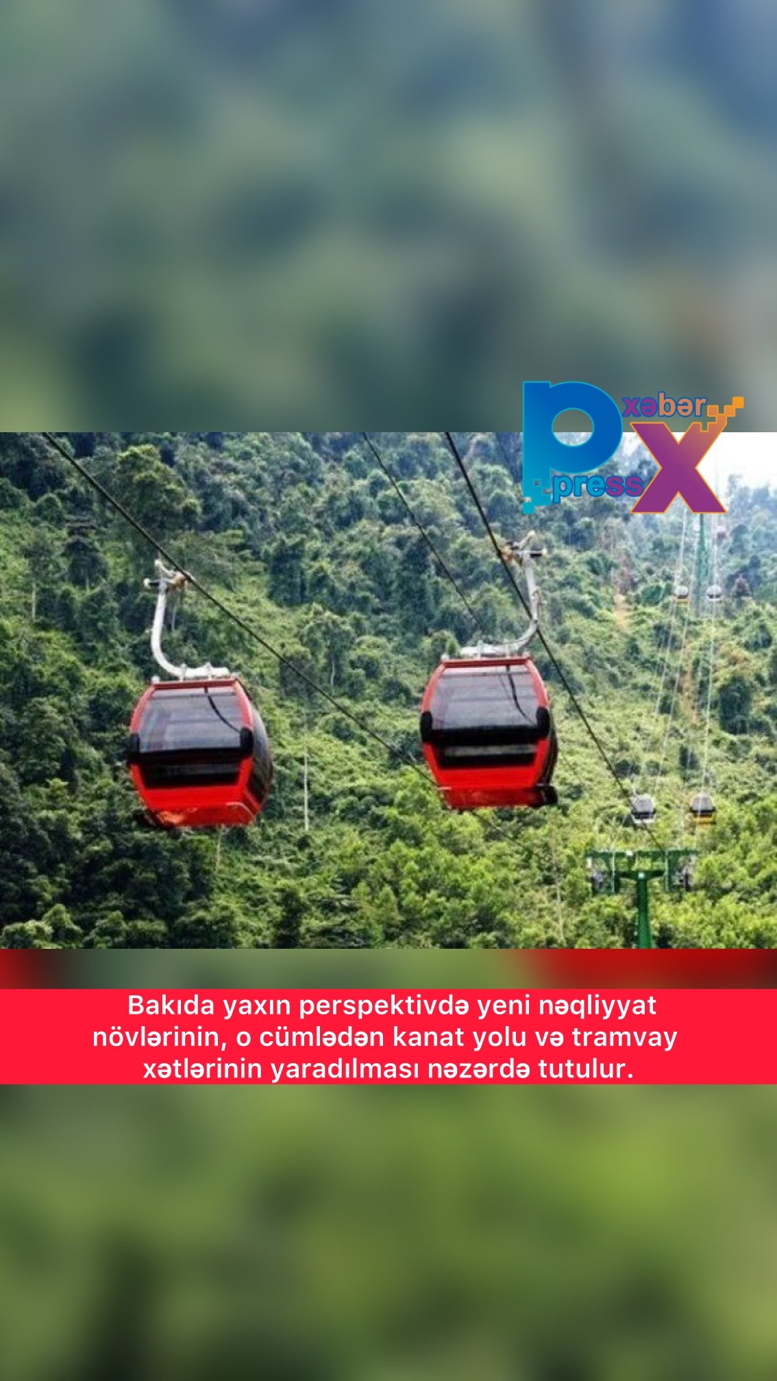 Bakıda yaxın perspektivdə yeni nəqliyyat növlərinin, o cümlədən kanat yolu və tramvay xətlərinin yaradılması nəzərdə tutulur.