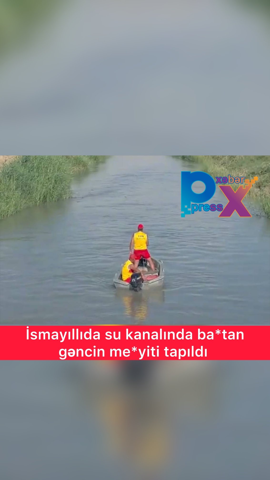 İsmayıllıda su kanalında batan gəncin meyiti tapıldı