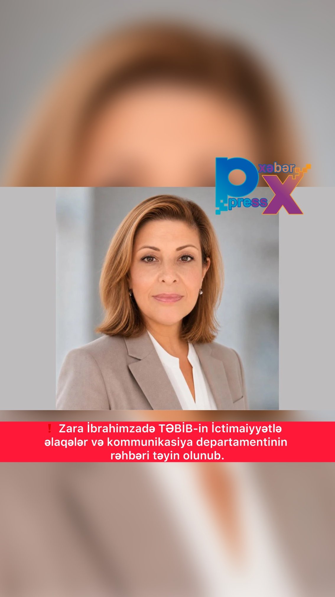 ❗️ Zara İbrahimzadə TƏBİB-in İctimaiyyətlə əlaqələr və kommunikasiya departamentinin rəhbəri təyin olunub.