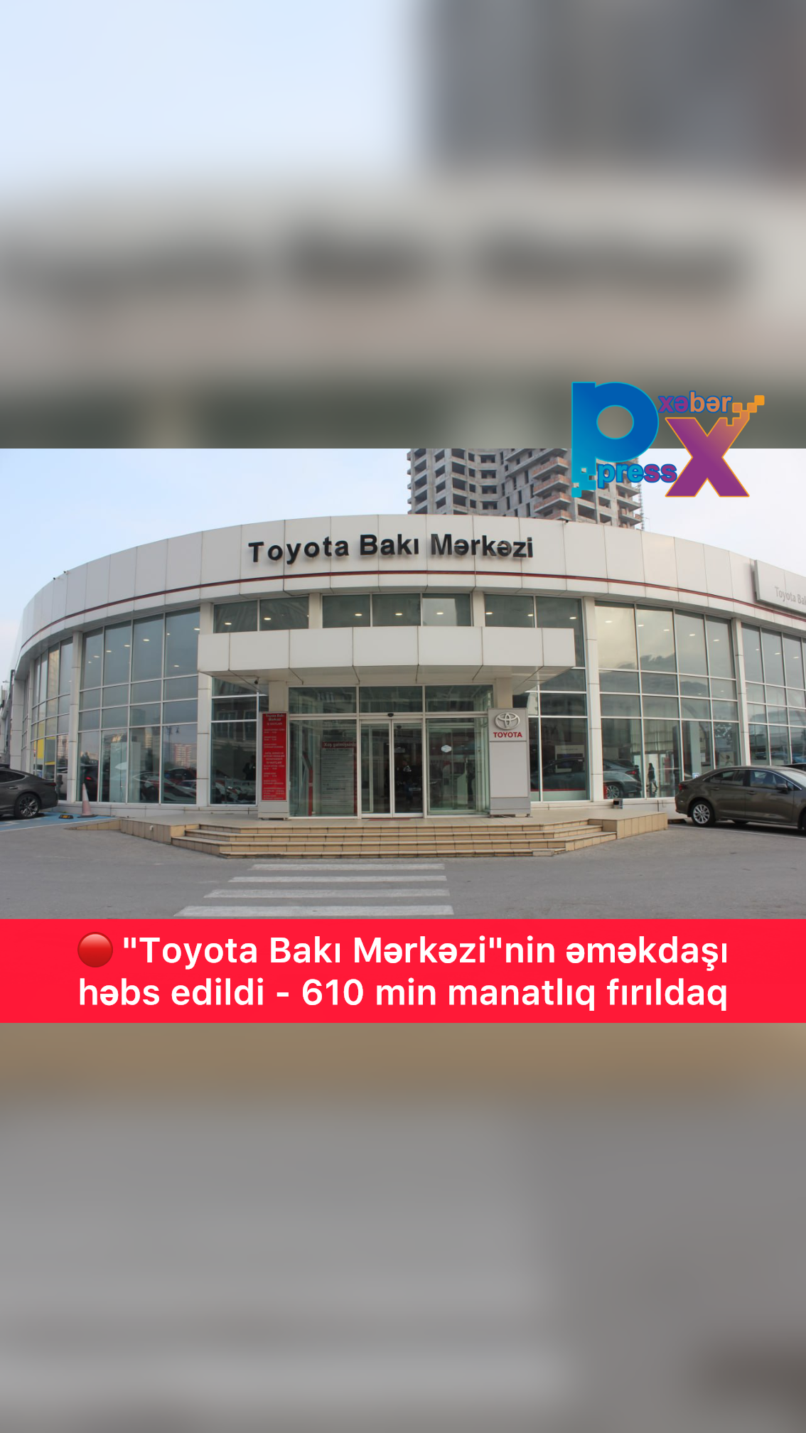 "Toyota Bakı Mərkəzi"nin əməkdaşı həbs edildi - 610 min manatlıq fırıldaq